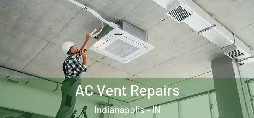 AC Vent Repairs Indianapolis - IN