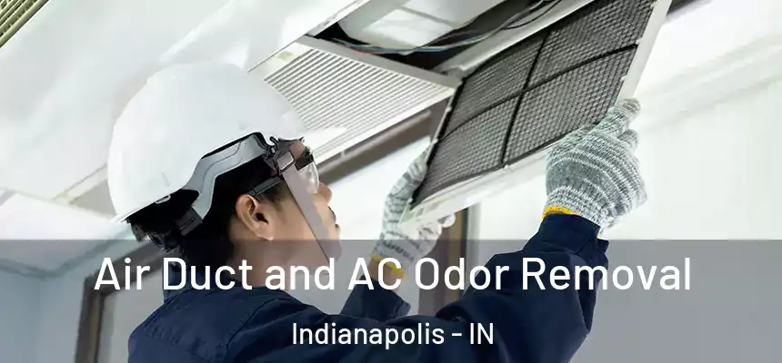 Air Duct and AC Odor Removal Indianapolis - IN