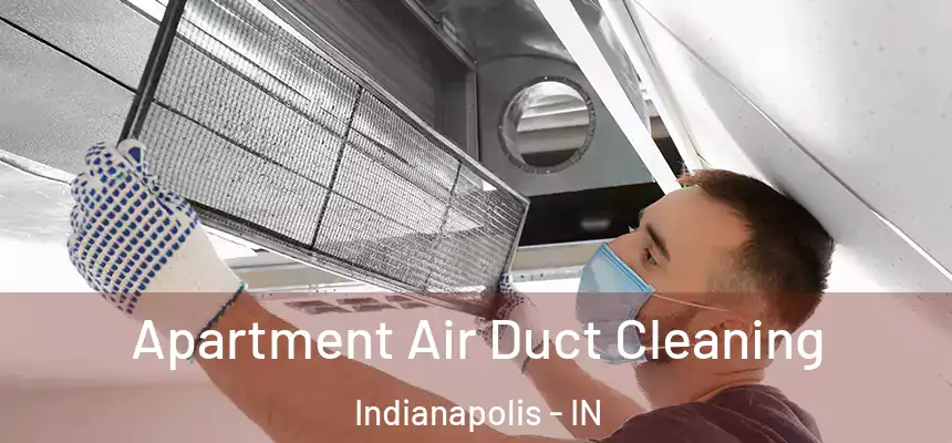Apartment Air Duct Cleaning Indianapolis - IN