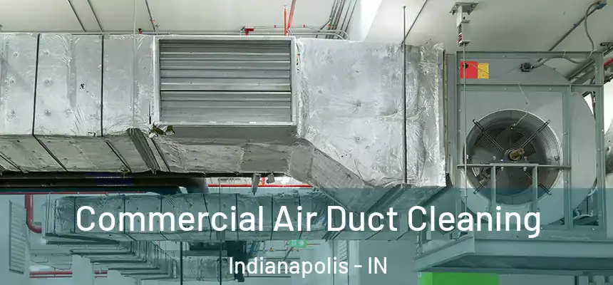 Commercial Air Duct Cleaning Indianapolis - IN