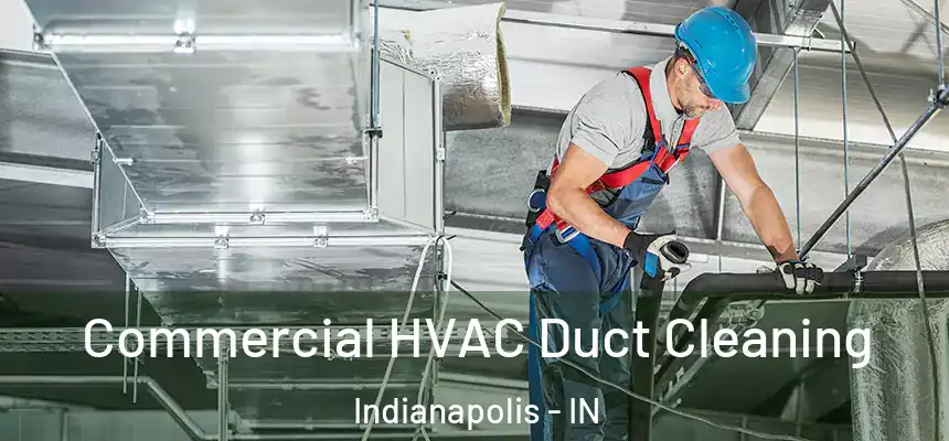 Commercial HVAC Duct Cleaning Indianapolis - IN