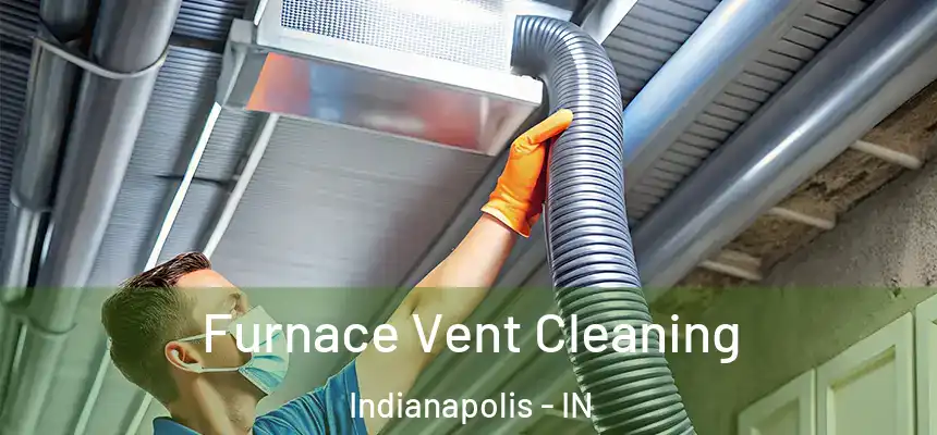 Furnace Vent Cleaning Indianapolis - IN