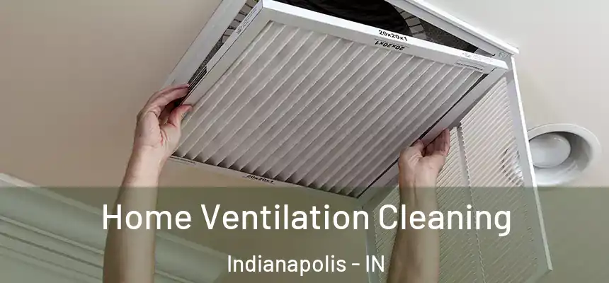 Home Ventilation Cleaning Indianapolis - IN