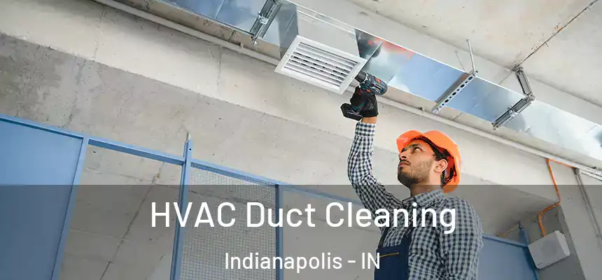 HVAC Duct Cleaning Indianapolis - IN