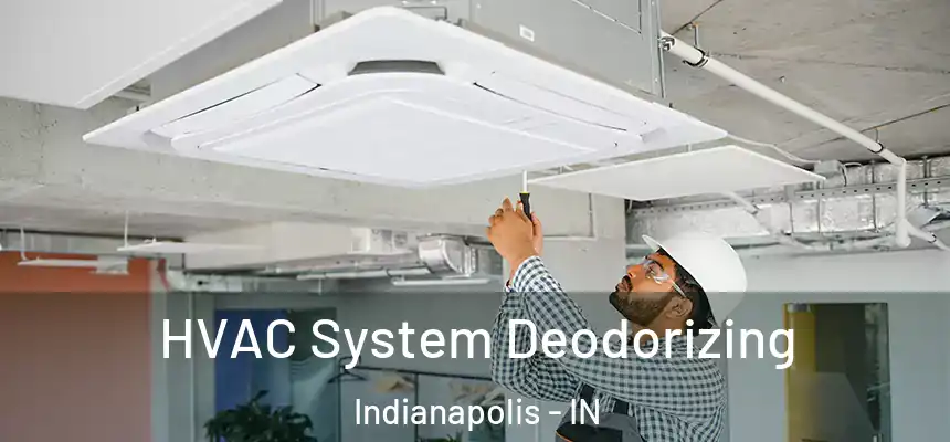 HVAC System Deodorizing Indianapolis - IN