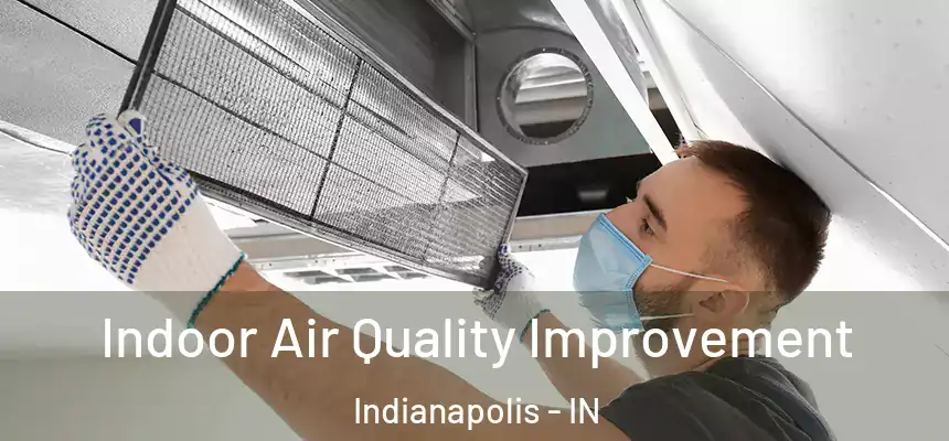 Indoor Air Quality Improvement Indianapolis - IN