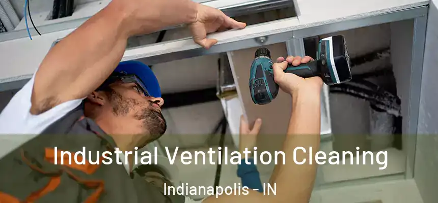 Industrial Ventilation Cleaning Indianapolis - IN