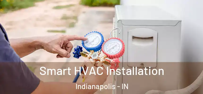Smart HVAC Installation Indianapolis - IN